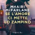 Cover-Bild zum Titel 'Se l'amore ci mette lo zampino' von 'Mhairi McFarlane'