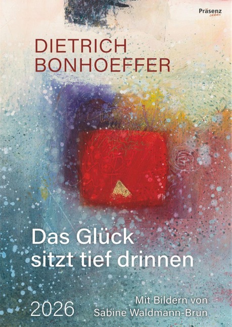 Das Glück sitzt tief drinnen 2026 - Dietrich Bonhoeffer