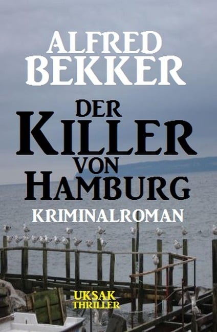 Alfred Bekker Kriminalroman: Der Killer von Hamburg - Alfred Bekker