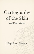 Cover-Bild zum Titel 'Cartography of the Skin and Other Poems' von 'Napoleon Nalcot'