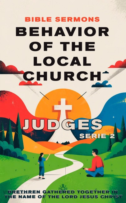 Behavior of the Local Church: Judges (Apostolic Doctrine, #2) - Bible Sermons