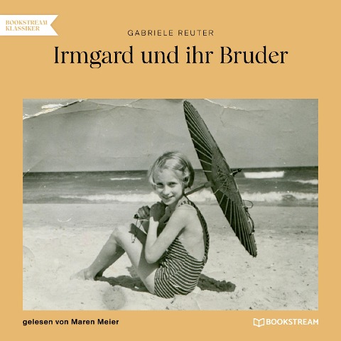 Irmgard und ihr Bruder - Gabriele Reuter