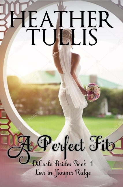 A Perfect Fit (The DiCarlo Brides, #1) - Heather Tullis