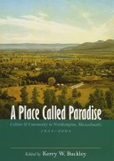 Cover-Bild zum Titel 'A Place Called Paradise: Culture and Community in Northampton, Massachusetts, 1654-2004' von ''