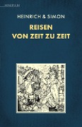 Cover-Bild zum Titel 'Reisen von Zeit zu Zeit' von 'Erik Simon, Reinhard Heinrich'