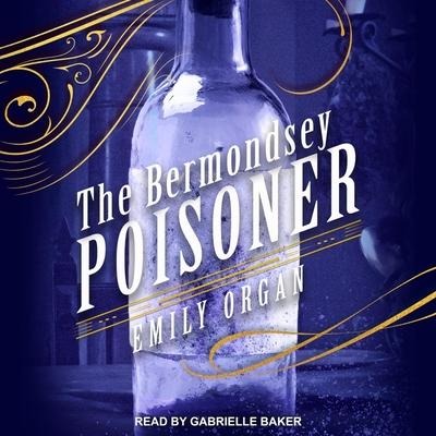 The Bermondsey Poisoner Lib/E - Emily Organ