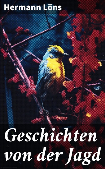 Geschichten von der Jagd - Hermann Löns