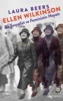 Ellen Wilkinson - Bir Sosyalist ve Feministin Hayati - Laura Beers