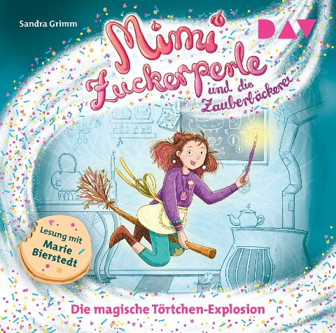 Mimi Zuckerperle und die Zauberbäckerei - Teil 1: Die magische Törtchen-Explosion - Sandra Grimm