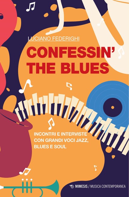 Confessin' the blues. Incontri e interviste con grandi voci jazz, blues e soul - Luciano Federighi