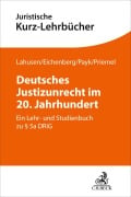 Cover-Bild zum Titel 'Deutsches Justizunrecht im 20. Jahrhundert' von 'Benjamin Lahusen, Marcus M. Payk, Julia Eichenberg, Kim Christian Priemel'