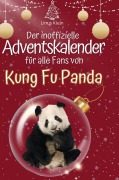 Cover-Bild zum Titel 'Der inoffizielle Adventskalender für alle Fans von Kung Fu Panda' von 'Linus Klein'