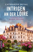 Cover-Bild zum Titel 'Intrigen an der Loire' von 'Catherine Duval'