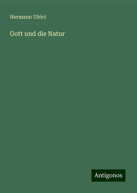 Gott und die Natur - Hermann Ulrici