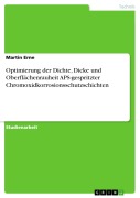 Cover-Bild zum Titel 'Optimierung der Dichte, Dicke und Oberflächenrauheit APS-gespritzter Chromoxidkorrosionsschutzschichten' von 'Martin Erne'