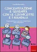 Concentrazione e serenità con le cornicette e i mandala. Proposte grafiche per armonizzare i tempi di lavoro nella scuola primaria - Camillo Bortolato