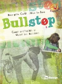 Bullstop. Come difenderti e uscire dal bullismo - Rosangela Carù, Luisa Santoro
