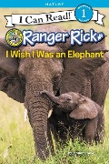 Ranger Rick: I Wish I Was an Elephant - Jennifer Bové