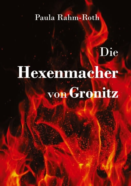 Die Hexenmacher von Gronitz - Paula Rahm-Roth