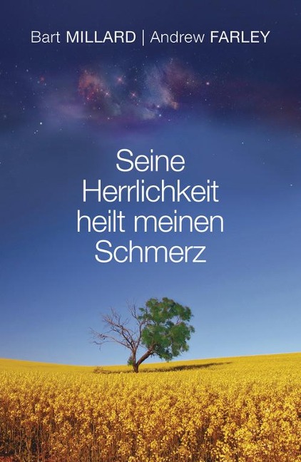 Seine Herrlichkeit heilt meinen Schmerz - Andrew Farley, Bart Millard