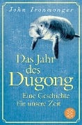 Das Jahr des Dugong - Eine Geschichte für unsere Zeit - John Ironmonger