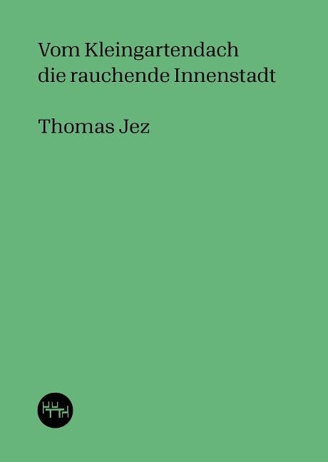 Vom Kleingartendach die rauchende Innenstadt - Thomas Jez