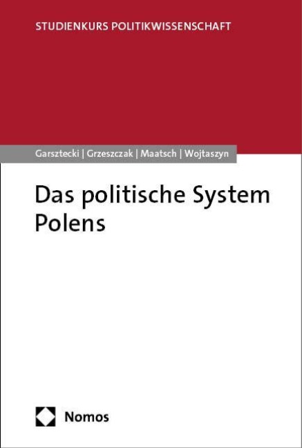 Das politische System Polens - Stefan Garsztecki, Aleksandra Maatsch, Robert Grzeszczak, Dariusz Wojtaszyn