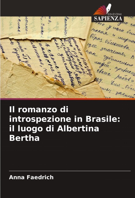 Il romanzo di introspezione in Brasile: il luogo di Albertina Bertha - Anna Faedrich