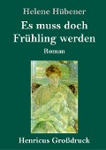 Es muss doch Frühling werden (Großdruck) - Helene Hübener