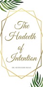 The Hadeeth of Intention - Muddassir Khan
