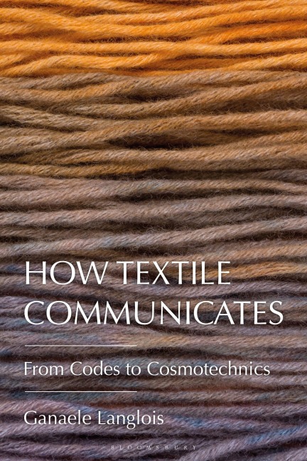 How Textile Communicates - Ganaele Langlois