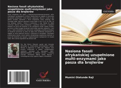 Nasiona fasoli afryka¿skiej uzupe¿nione multi-enzymami jako pasza dla brojlerów - Mumini Olatunde Raji