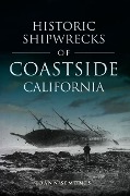 Cover-Bild zum Titel 'Historic Shipwrecks of Coastside California' von 'Joann Semones'