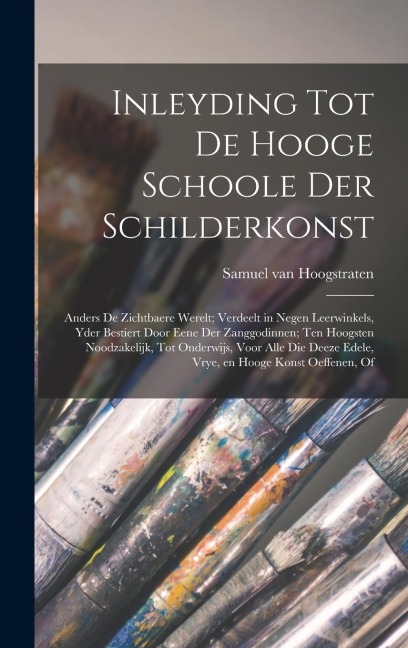 Inleyding tot de hooge schoole der schilderkonst - Samuel Van Hoogstraten