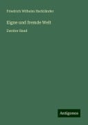 Eigne und fremde Welt - Friedrich Wilhelm Hackländer