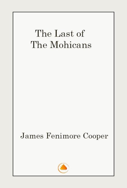 The Last of the Mohicans - James Fenimore Cooper
