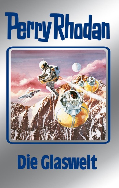 Perry Rhodan 98: Die Glaswelt (Silberband) - William Voltz, Hans Kneifel, Kurt Mahr, H. G. Ewers, Clark Darlton
