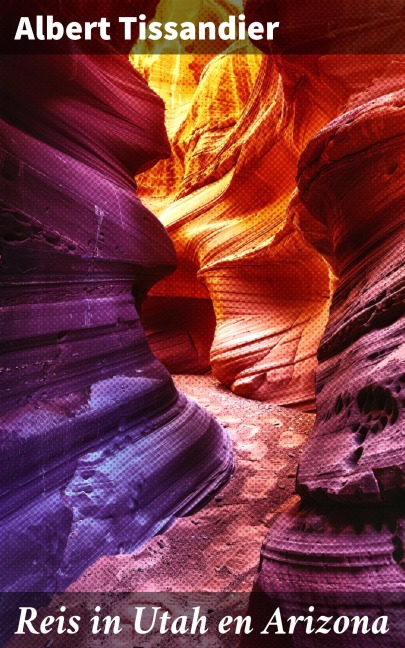 Reis in Utah en Arizona - Albert Tissandier