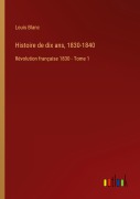 Cover-Bild zum Titel 'Histoire de dix ans, 1830-1840' von 'Louis Blanc'
