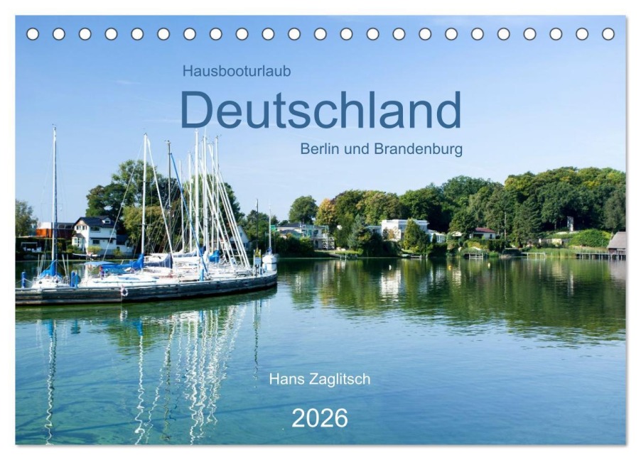 Hausbooturlaub Deutschland - Berlin und Brandenburg (Tischkalender 2026 DIN A5 quer), CALVENDO Monatskalender - Hans Zaglitsch - www. hans-zaglitsch. com