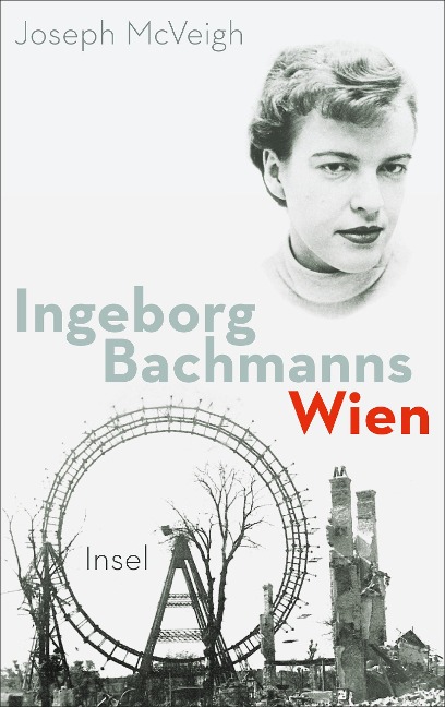 Ingeborg Bachmanns Wien 1946-1953. - Joseph McVeigh