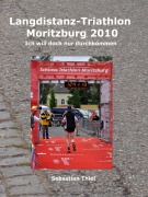 Cover-Bild zum Titel 'Langdistanz-Triathlon Moritzburg 2010' von 'Sebastian Thiel'