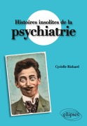 Cover-Bild zum Titel 'Histoires insolites de la psychiatrie' von 'Cyrielle Richard'