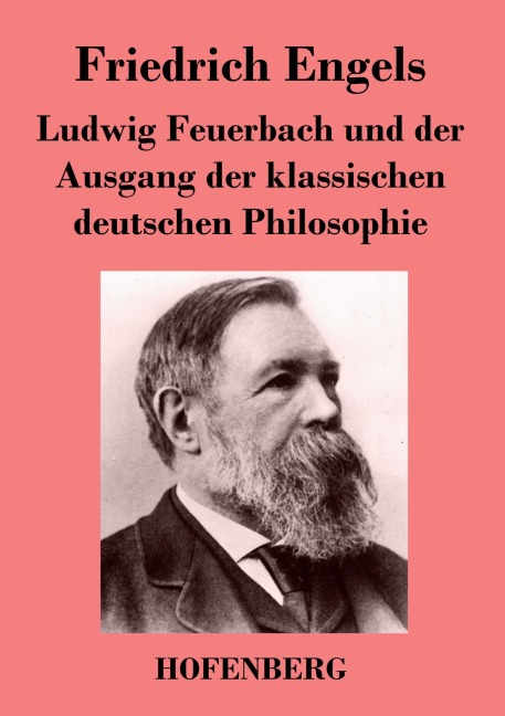 Ludwig Feuerbach und der Ausgang der klassischen deutschen Philosophie - Friedrich Engels