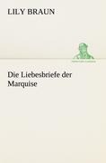 Die Liebesbriefe der Marquise - Lily Braun