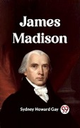 Cover-Bild zum Titel 'James Madison' von 'Gay Sydney Howard'