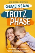 Cover-Bild zum Titel 'Gemeinsam durch die Trotzphase' von 'Astrid Schneider, Branka Rezan'