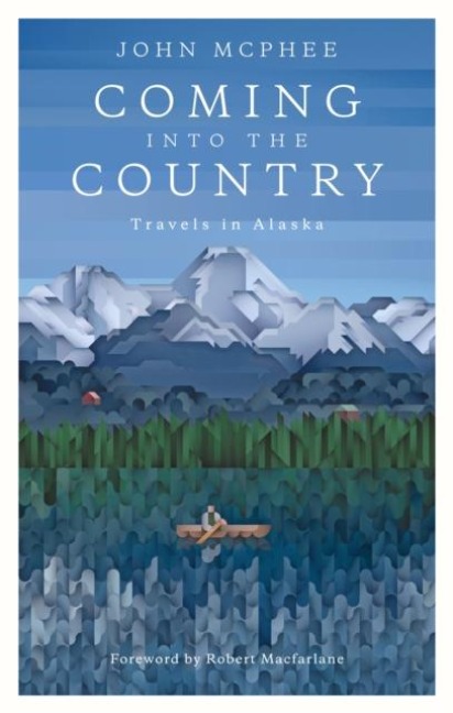 Coming Into The Country - John Mcphee, Robert Macfarlane