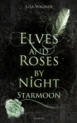 Cover-Bild zum Titel 'Elves and Roses by Night: Starmoon' von 'Lisa Wagner'