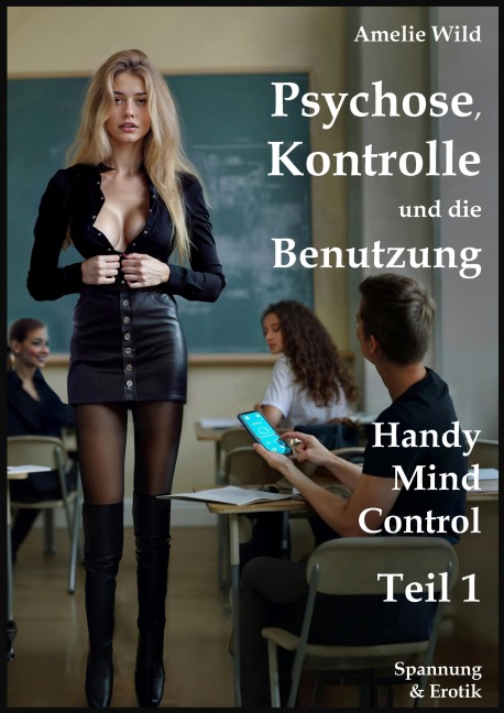 Psychose, Kontrolle und die Benutzung - Amelie Wild